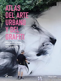 HOAKI ATLAS DEL ARTE URBANO Y DEL GRAFITI, Diego López Giménez