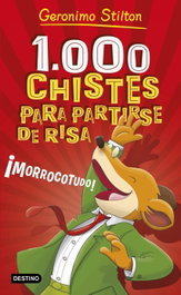 LOS 1000 CHISTES MAS MORROCOTUDOS, Geronimo Stilton - DESTINO INFILANTIL