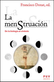 La menstruación. De la biología al símbolo, Josep L. Barona Vilar - PUV.(PUB.UNIVERSITAT VALENCIA)