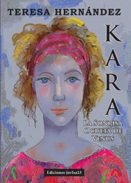 Kara: la sonrisa oculta de venus, Teresa Hernandez - JAVISA23 EDICIONES