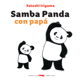 Libros del Zorro Rojo, Samba Panda con Papá - Satoshi Iriyama