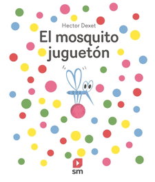 SM, El mosquito juguetón, Héctor Dexet - SM