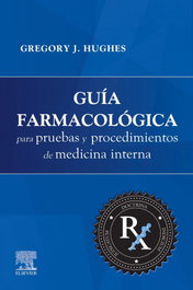 Elsevier Editorial, Guía farmacológica para pruebas y procedimientos de medicina interna, Gregory Hughes