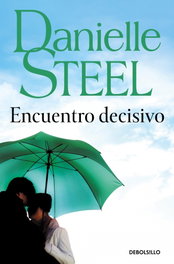 Encuentro decisivo, Danielle Steel - DEBOLSILLO