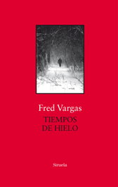 Tiempos de hielo, Fred Vargas - SIRUELA