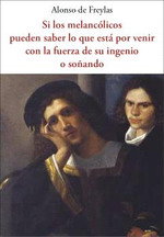 Si los melancólicos pueden saber lo que está por venir, Alonso de Freylas - OLAÑETA, JOSE J.DE