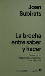 La brecha entre saber y hacer, Joan Subirats - ANAGRAMA
