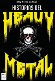 HISTORIAS DEL HEAVY METAL, Eloy Pérez Ladaga - ROBINBOOK EDICIONES