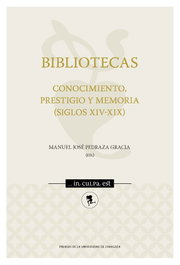 Bibliotecas. Conocimiento, prestigio y memoria (siglos XIV-XIX), Manuel José Pedraza Gracia - UNIVERSIDAD DE ZARAGOZA