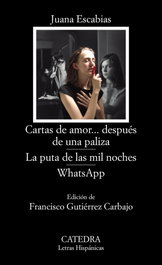 CARTAS DE AMOR... DESPUÉS DE UNA PALIZA / LA PUTA DE LAS MIL NOCHES APP, Juana Escabias - CATEDRA