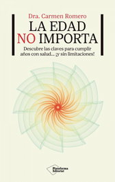 LA EDAD NO IMPORTA, DRA. CARMEN ROMERO - PLATAFORMA EDITORIAL