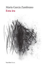 Esta ira, María García Zambrano - VASO ROTO