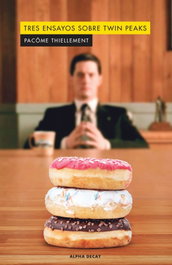 Tres ensayos sobre Twin Peaks, Pacôme Thiellement - ALPHA DECAY