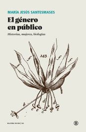 Genero en publico: historias, mujeres, biologias, Maria Jesus Santesmases - BELLATERRA