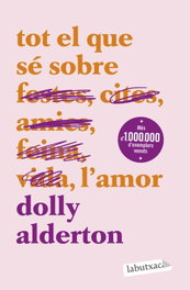 Tot el que sé sobre l'amor, Dolly Alderton - LABUTXACA