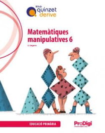 TEIDE, Matemàtiques manipulatives 6 EP- Quinzet-Derive. ProDigi - Segarra Neira, Josep Lluís