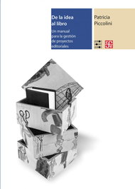 De la idea al libro, Patricia Piccolini - Fondo de Cultura Económica (FCE)