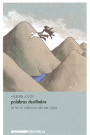 Palabras destiladas ante el silencio de tus ojos, Vicente Simon - ZAMBON EDICIONES