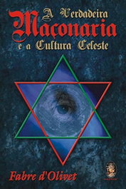 A Verdadeira MaÇonaria e a Cultura Celeste, Fabre d'Olivet - MADRAS EDITORA