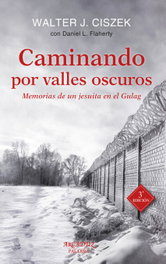 Caminando por valles oscuros, Walter Ciszek - PALABRA