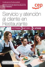 CEP EDITORIAL, Manual. Servicio y atención al cliente en Restaurante (UF0259). Certificados de profesionalidad. Servicios de restaurante (HOTR0608) - CEP EDITORIAL