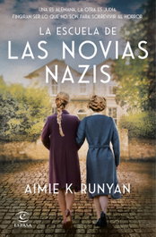 La escuela de las novias nazis, Aimie K. Runyan - ESPASA CALPE