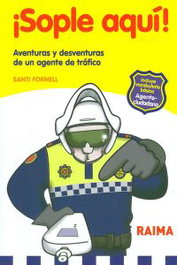 ¡Sople aquí! Aventuras y desventuras de un agente de tráfico, Santi Fornell - RAIMA EDICIONS
