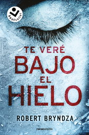 ROCABOLSILLO, TE VERÉ BAJO EL HIELO, Robert Bryndza