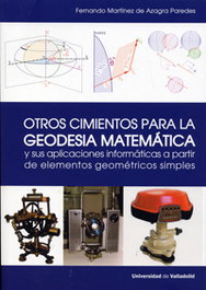 Otros Cimientos Para La Geodesia Matemática Y Sus Aplicaciones Informáticas A Partir De Elementos Ge, Martinez De Azagra Paredes, Fernando - UNIV.VALLADOLID