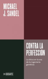 Contra la perfección, Michael J. Sandel - DEBATE