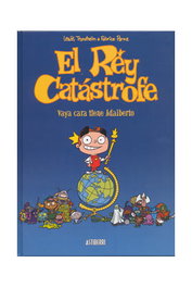 Astisendo Grupo Editorial, S.L. El Rey Catástrofe 01. Vaya cara tiene Adalberto