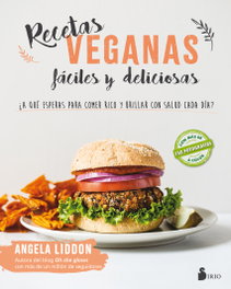 RECETAS VEGANAS FÁCILES Y DELICIOSAS, Angela Liddon - SIRIO EDITORIAL
