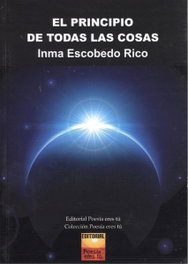 El principio de todas las cosas, Inma Escobedo Rico - EDITORIAL POESIA ERES TU