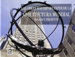 Las obras más importantes de la arquitectura mundial, presente y pasado, Field, D. M. - LISMA EDICIONES