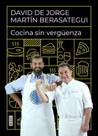 Cocina sin vergüenza, David de Jorge y Martín Berasategui - DEBATE