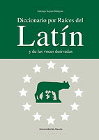 UNIVERSIDAD DE DEUSTO, DICCIONARIO POR RAICES DEL LATÍN Y DE VOCES DERIVADAS - UNIVERSIDAD DE DEUSTO