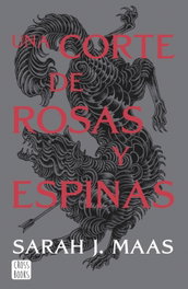 Una corte de rosas y espinas, Sarah J. Maas - CROSSBOOKS