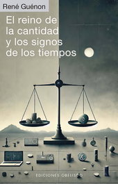 El reino de la cantidad y los signos de los tiempos, René Guénon - OBELISCO EDICIONES