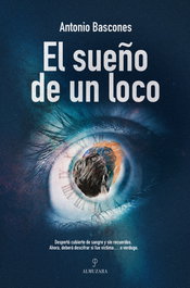 El sueño de un loco, Antonio Bascones - Almuzara Editorial