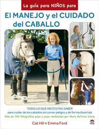 La guía para niños para el manejo y el cuidado del caballo, Cat Hill - TUTOR