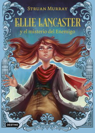 Ellie Lancaster y el misterio del Enemigo, Struan Murray - DESTINO INFANTIL