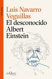 El desconocido Albert Einstein, Luis Navarro - Tusquets