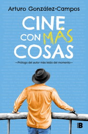 Cine con más cosas, Arturo González-Campos - EDICIONES B