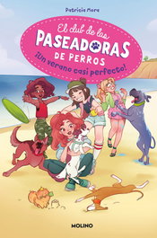 RBA MOLINO, El club de las paseadoras de perros 2. ¡Un verano casi perfecto! - Patricia Mora