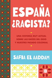 ESPAÑA RACISTA, Safia El Aaddam - EDICIONES B