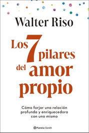 ZENITH, Los 7 pilares del amor propio, Walter Riso - ZENITH