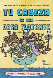 Tu cabeza es una casa flotante, Campbell Walker - KITAERU LIBROS