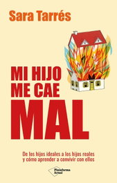 Mi hijo me cae mal, Sara Tarrés - PLATAFORMA EDITORIAL