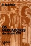 VERTENTE, (PORT).MERCADORES DO SECULO XVI, Pierre Jeannin - VERTENTE