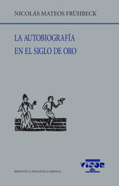 La autobiografía en el Siglo de Oro, NICOLAS MATEOS FRUHBECK - VISOR EDITORIAL